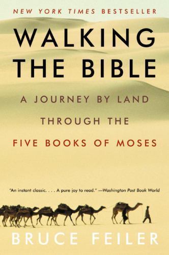 Walking the Bible : A Journey by Land Through Five Books of Moses by Bruce Feil