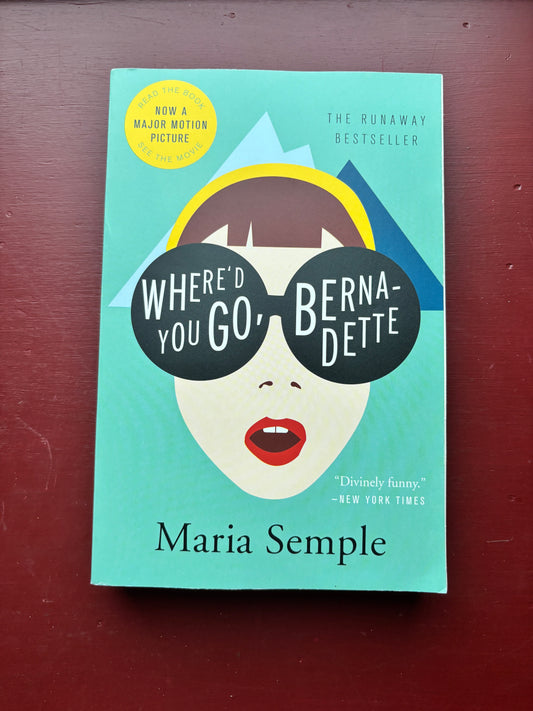 Where'd You Go, Berna-Dette by Maria Semple (2013, Trade Paperback)