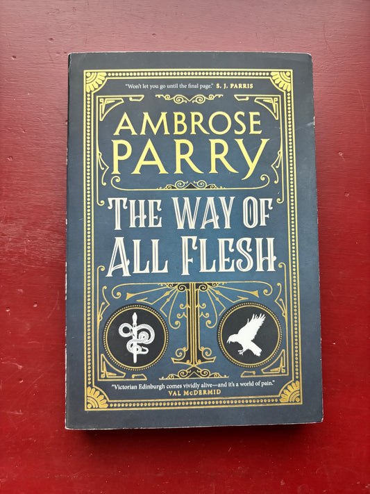 The Way of all Flesh by Ambrose Parry (2018, Trade Paperback)