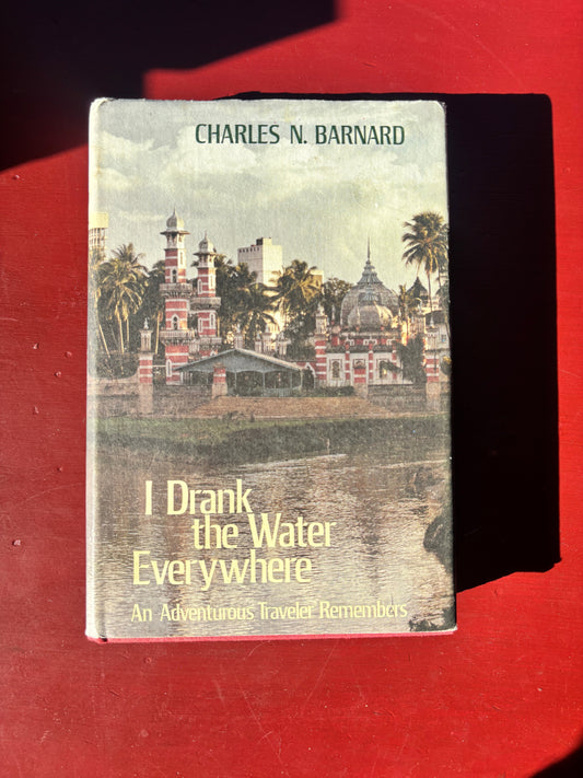 I Drank the Water Everywhere by Charles N. Barnard (1975, Hardcover)