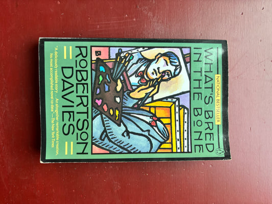 What's Bred in the Bone by Robertson Davies (1985, Trade Paperback)