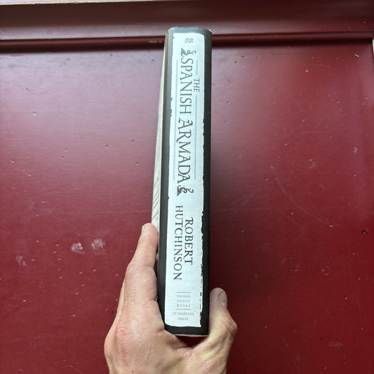 Spanish Armada A History by Robert Hutchinson First 1st Edition LN HC 2014