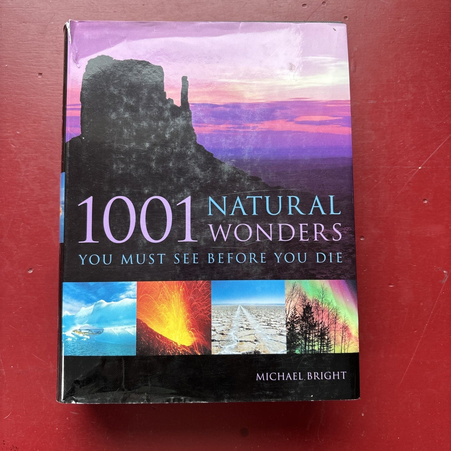 1001 Natural Wonders : Places You Must See Before You Die by Michael Bright...