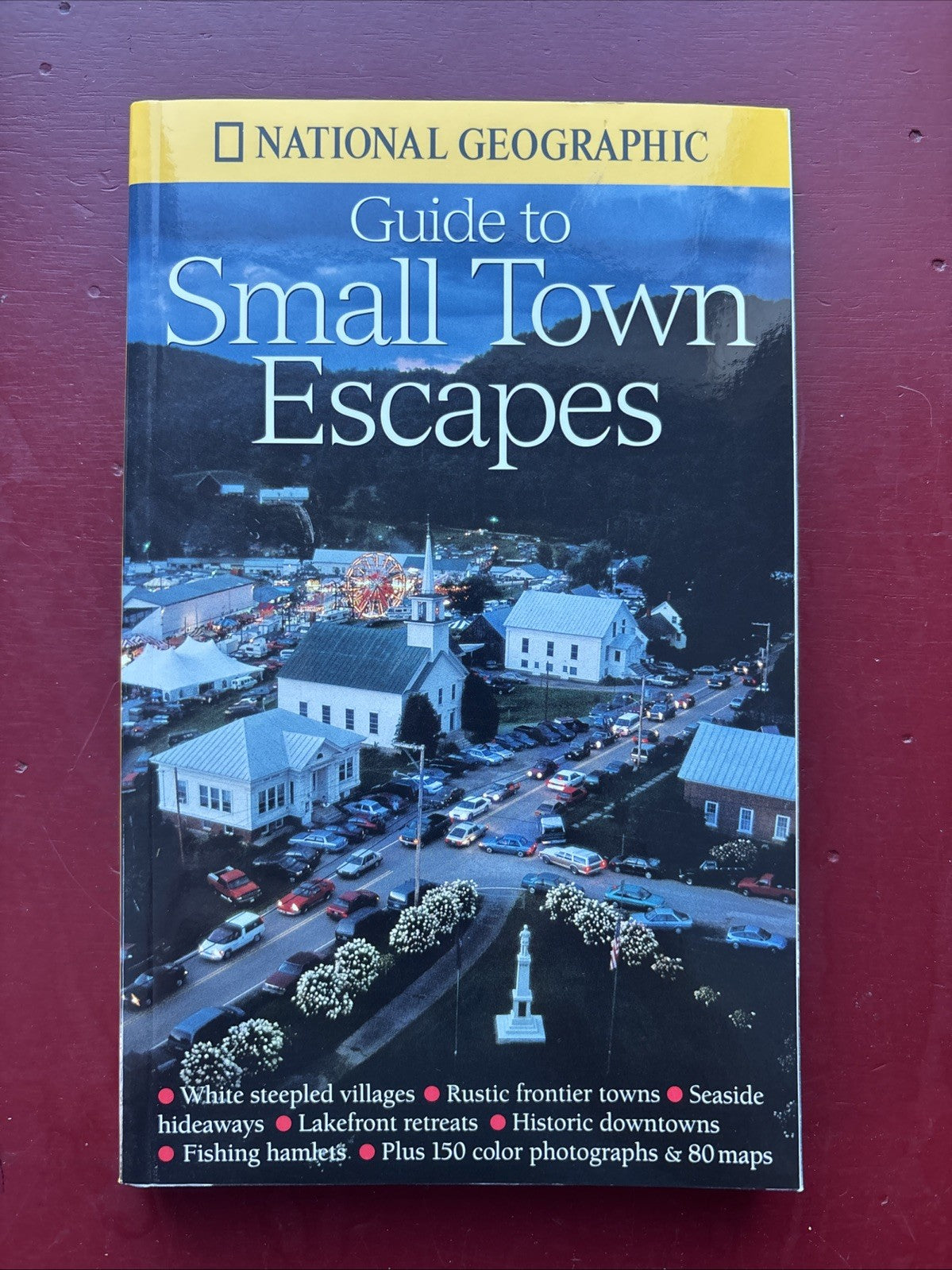 National Geographic Guide to Small Town Escapes by National Geographic...