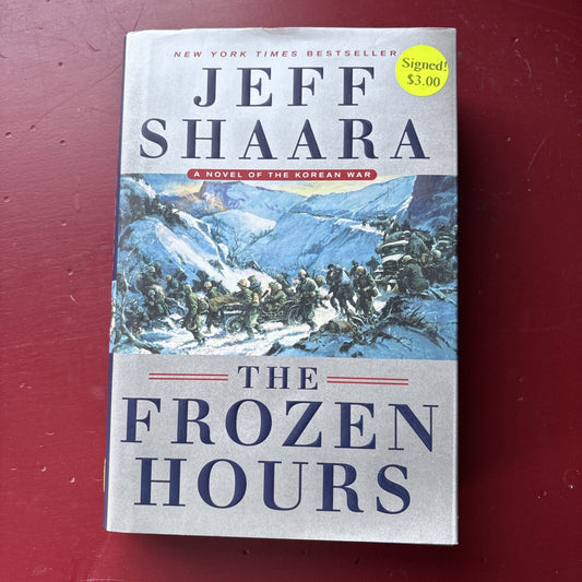 The Frozen Hours: A Novel of the Korean War by Shaara, Jeff (Signed 2022)