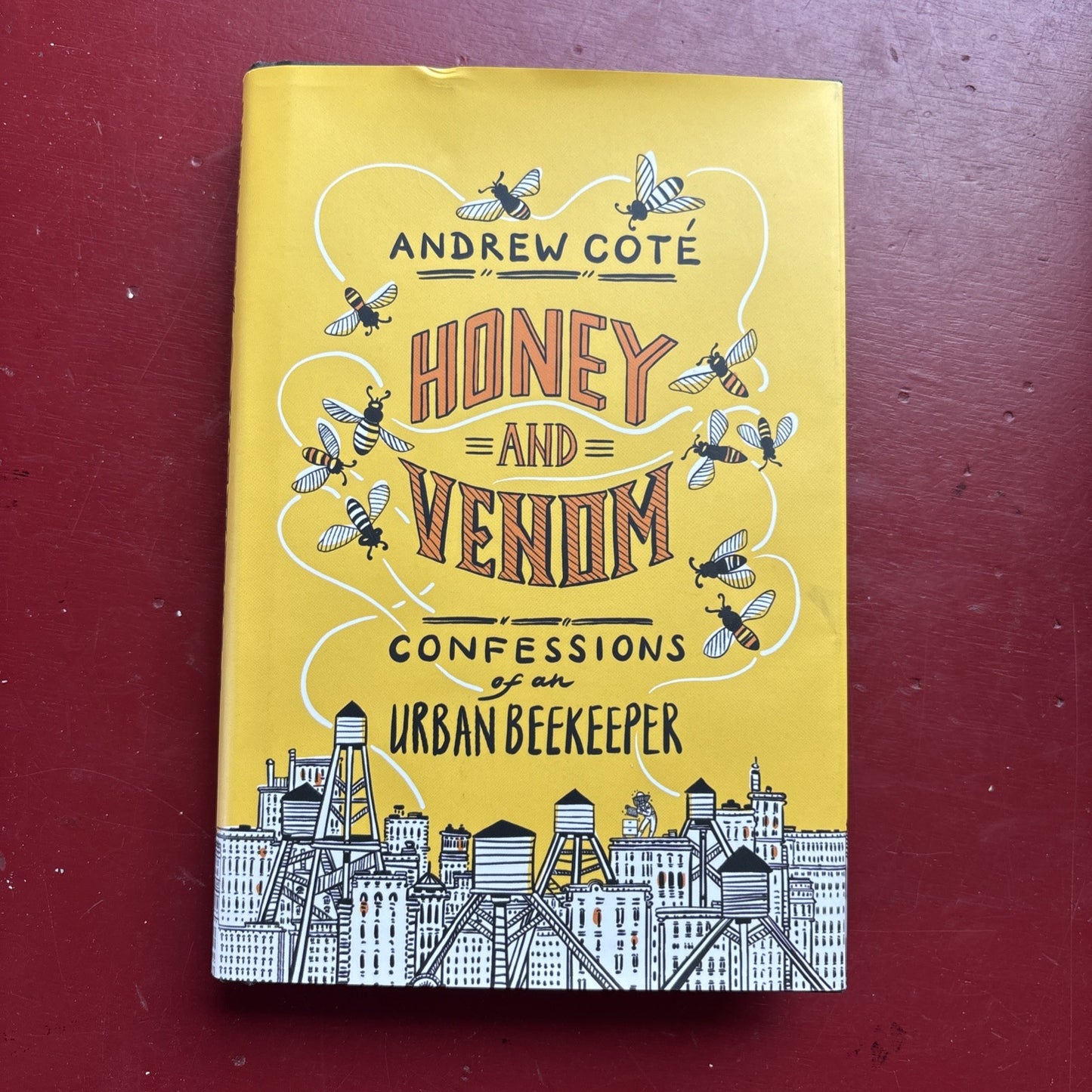 Honey and Venom : Confessions of an Urban Beekeeper by Andrew Coté (2020, Hardcover)