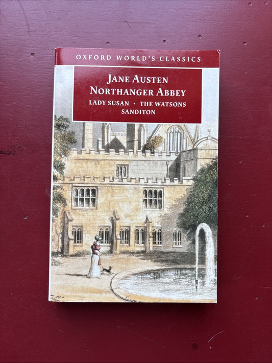 Northanger Abbey, Lady Susan, The Watsons, Sanditon [Oxford World's Classics]