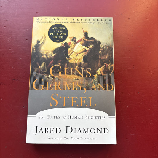 Guns, Germs, and Steel : The Fates of Human Societies by Jared M. Diamond 1999