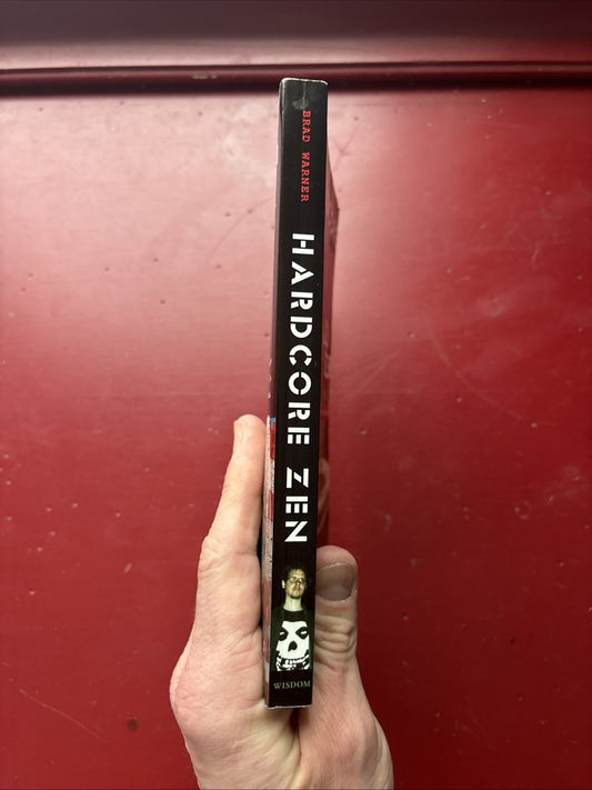Hardcore Zen : Punk Rock Monster Movies and the Truth about Reality by Brad...
