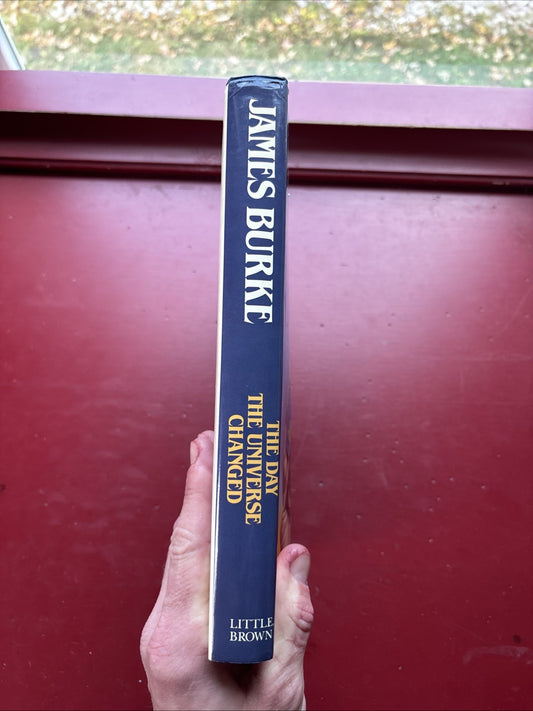 The Day The Universe Changed: 1986 Hardcover by James Burke