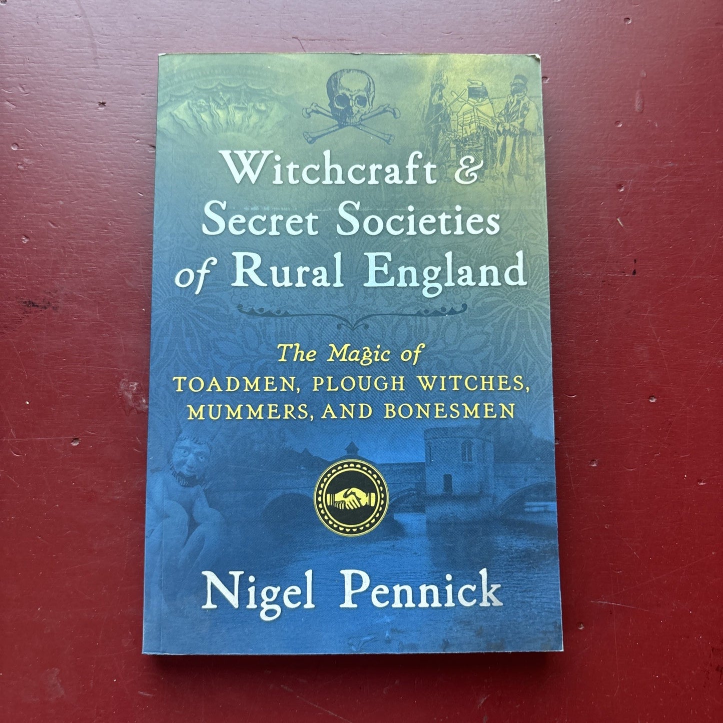 Witchcraft and Secret Societies of Rural England: The Magic of Toadmen, Plou...