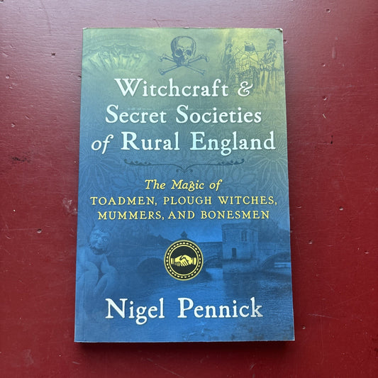 Witchcraft and Secret Societies of Rural England: The Magic of Toadmen, Plou...