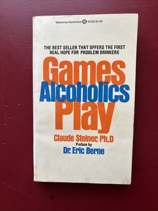 Games Alcoholics Play by Steiner Ph.D., Claude M. VINTAGE 1976