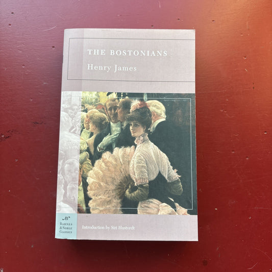 THE BOSTONIANS by Henry James 2005 Barnes & Noble Classics trade paperback
