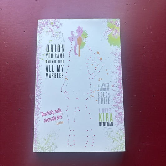Orion You Came and You Took All My Marbles by Kira Henehan (2010, Trade...