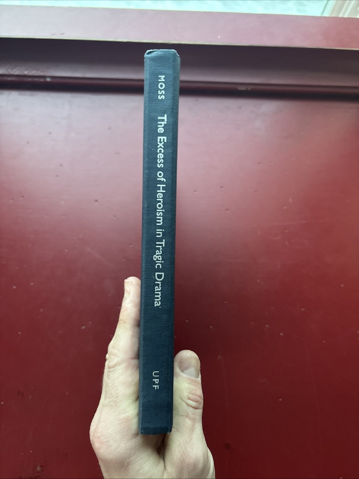 The Excess of Heroism in Tragic Drama, Moss, Leonard, Very Good Book
