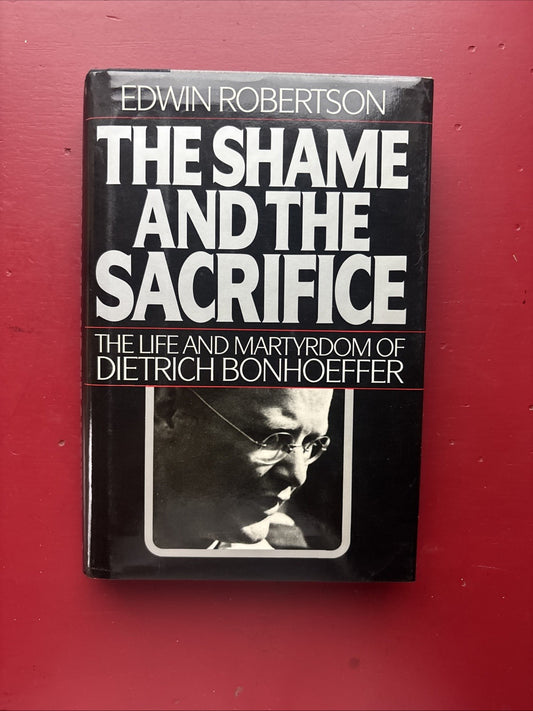 The Shame and the Sacrifice by Edwin Robertson (1988, HC) (1st Ed.)