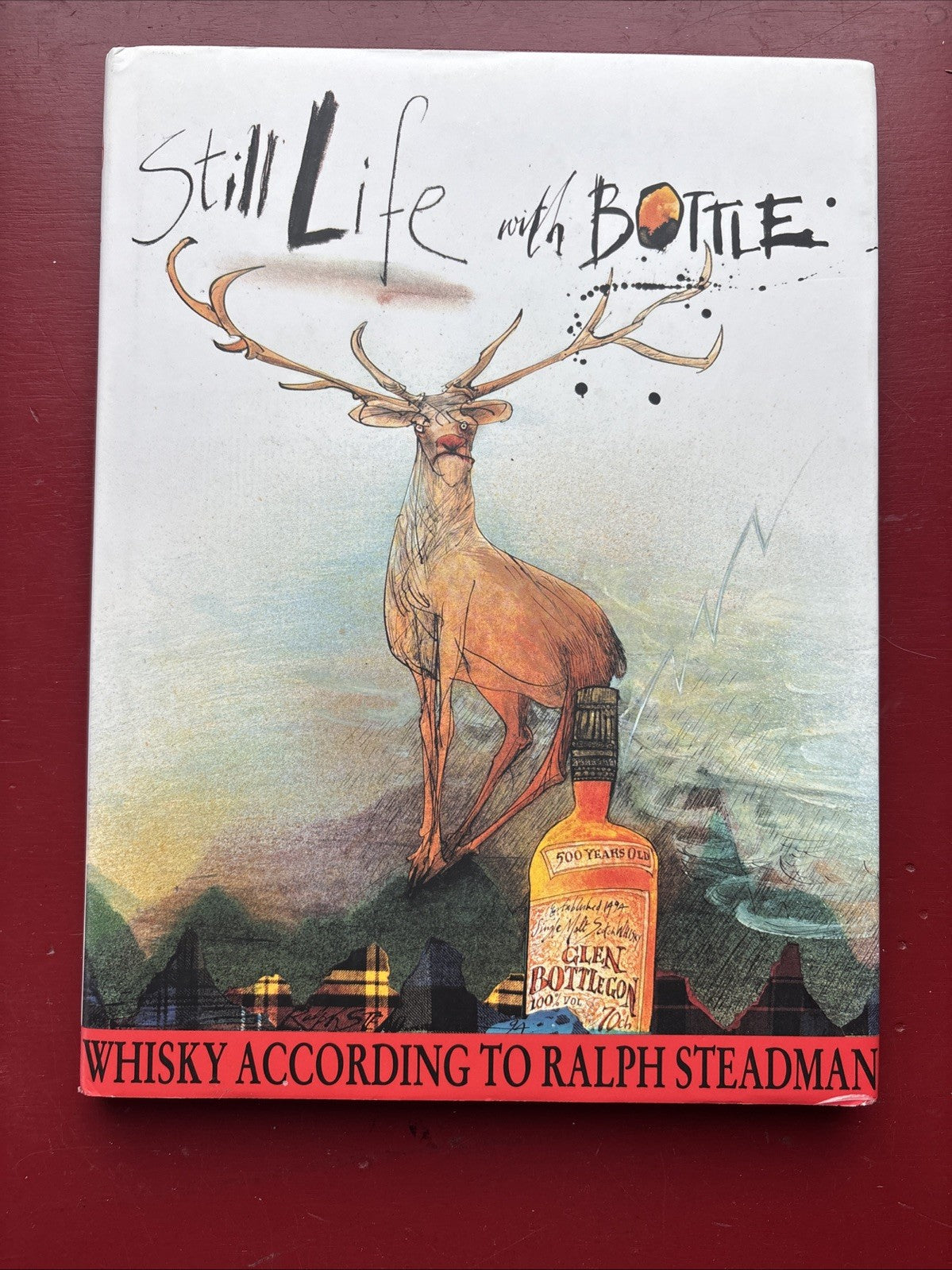 Still Life with Bottle : Whisky According to Ralph Steadman by Ralph Steadman...