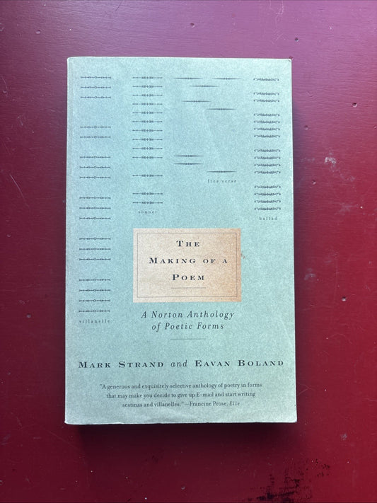 The Making of a Poem : A Norton Anthology of Poetic Forms by Eavan Boland & Mark Strand (2001)
