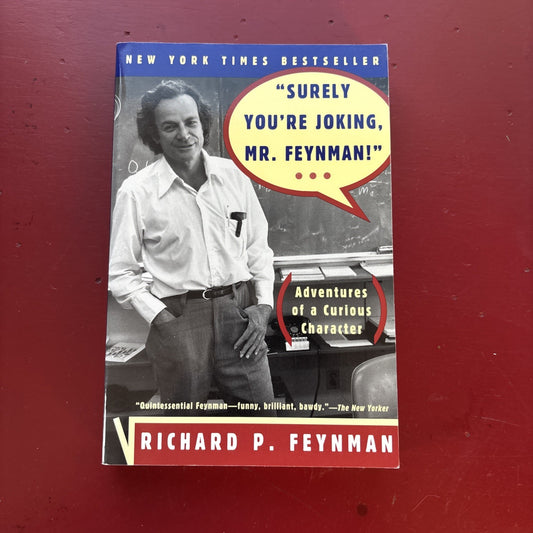 "Surely You're Joking, Mr. Feynman!" : Adventures of a Curious Character by...
