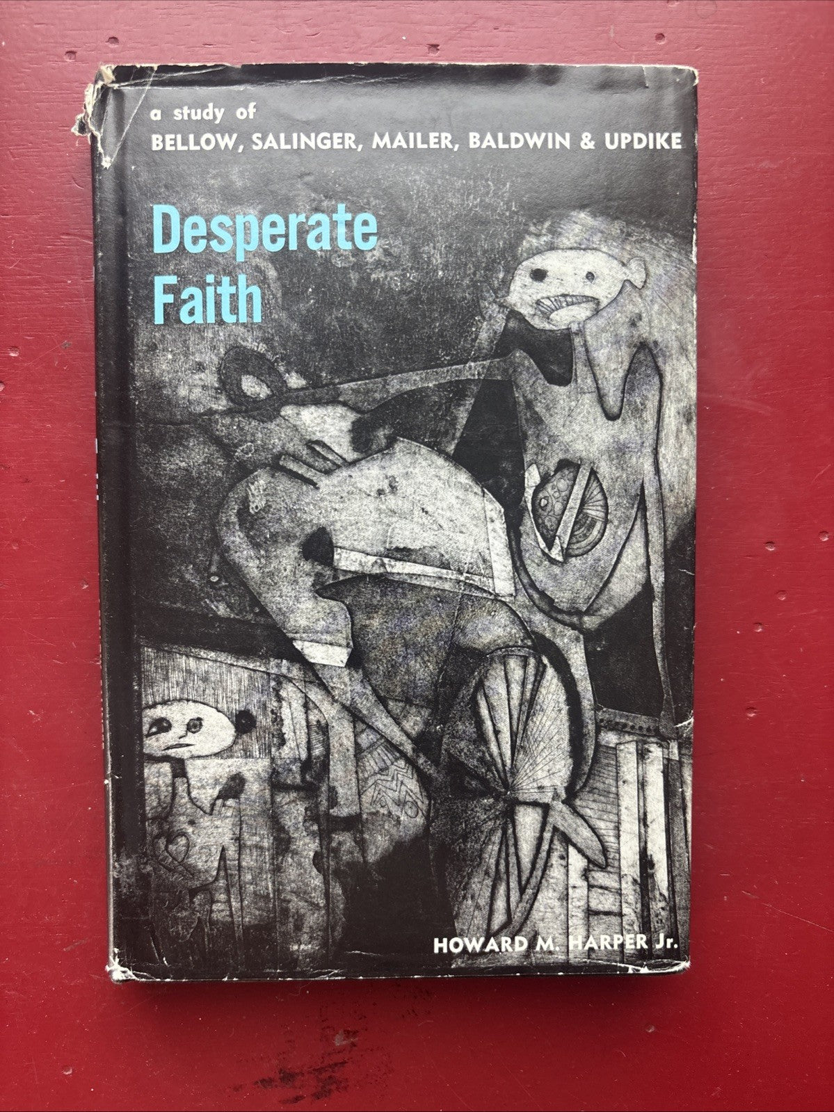 Desperate Faith Study of Bellow Salinger Mailer Baldwin and Updike Chapel 1st Ed