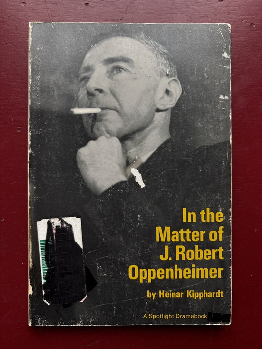 In the Matter of J. Robert Oppenheimer by Heinar Kipphardt (1968, Trade Paperback) (Annotated/Discounted)