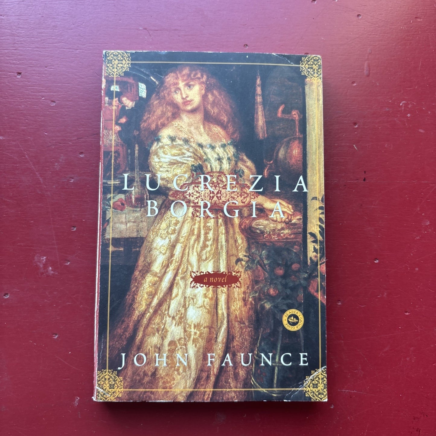 Lucrezia Borgia : A Novel by John Faunce (2004, Trade Paperback) LN